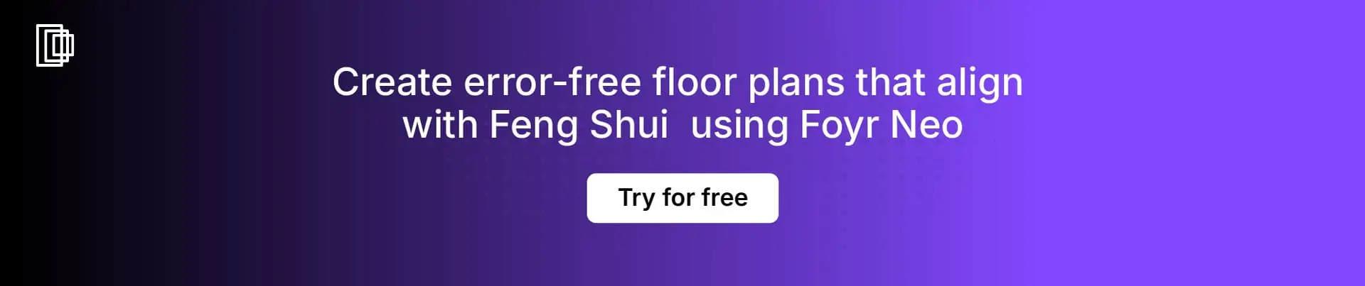 Use Foyr Neo to create Feng Shui compliant designs in minutes Use Foyr Neo to create Feng Shui compliant designs in minutes