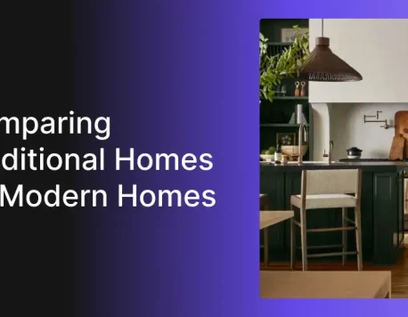 6 Key Differences Between Traditional Homes and Modern Homes