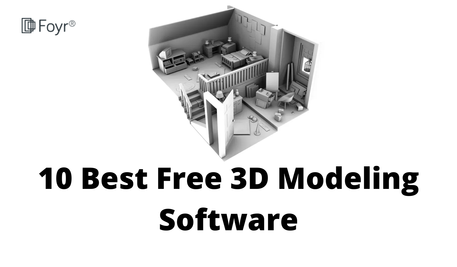 10 Best Free 3D Modeling Software of 2023 Foyr