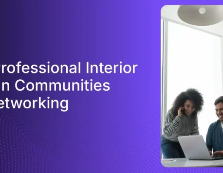 7 Best Interior Design Communities and Tips To Leverage Them For Your Business