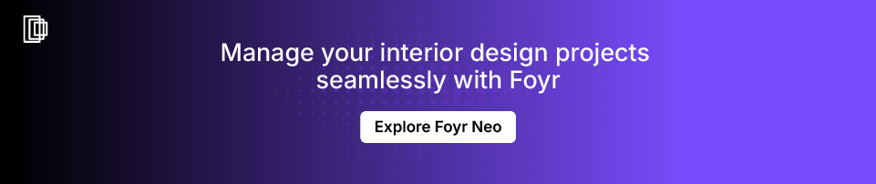 Use Foyr Neo for managing your interior design projects Use Foyr Neo for managing your interior design projects