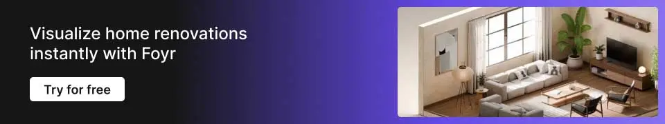 Use Foyr for real-time renovation visualization