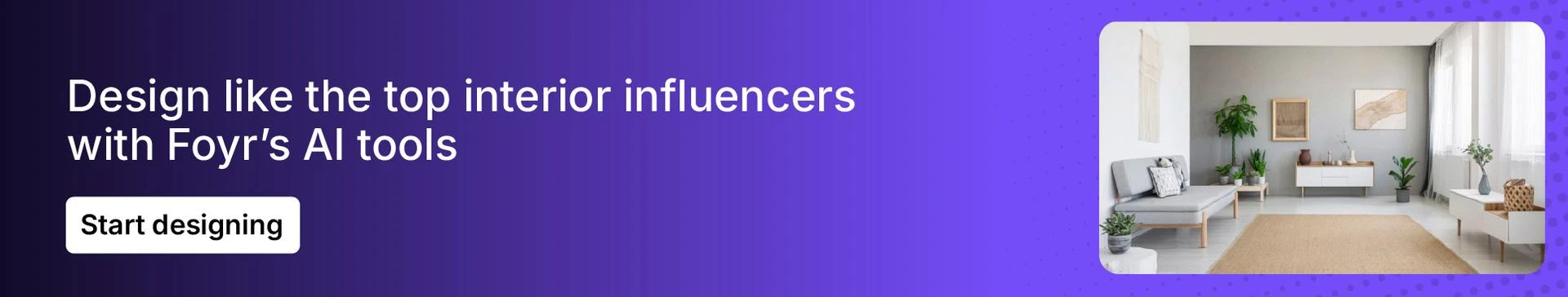 Use Foyr for advanced interior design visualization