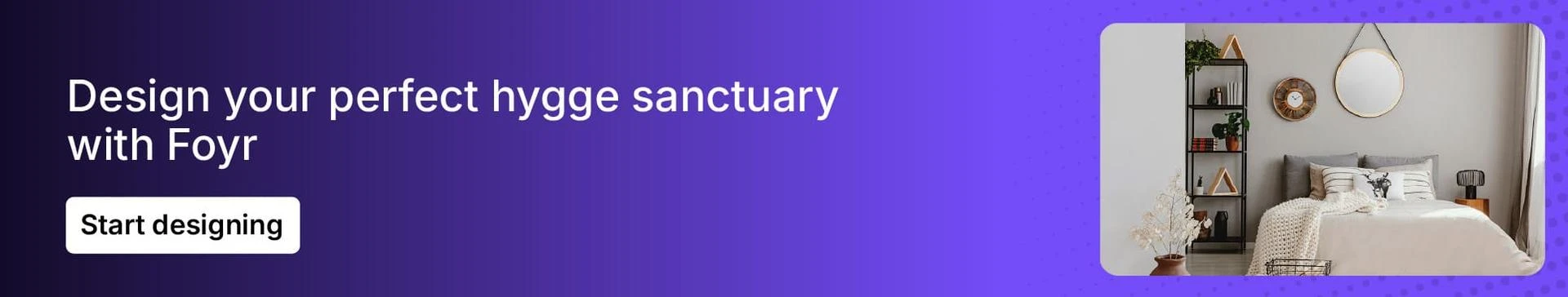 Create realistic hygge room designs with Foyr