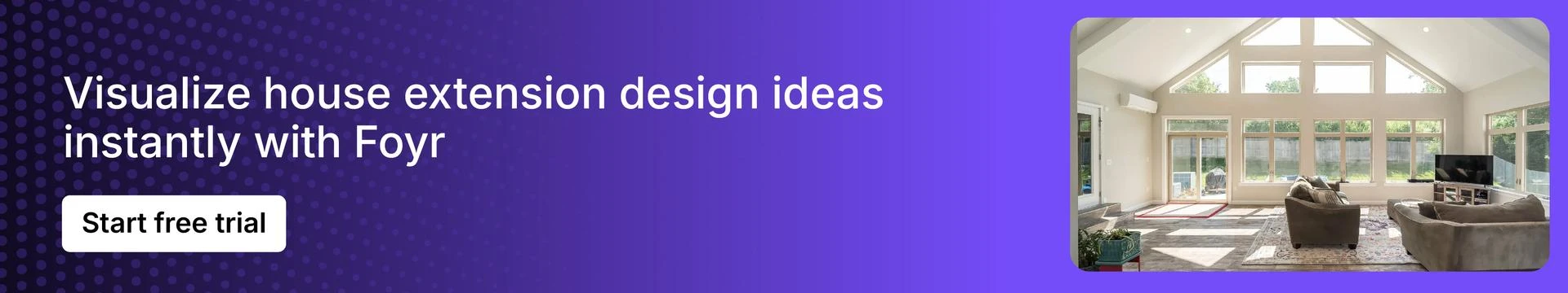 Use Foyr for visualizing creative home extension designs