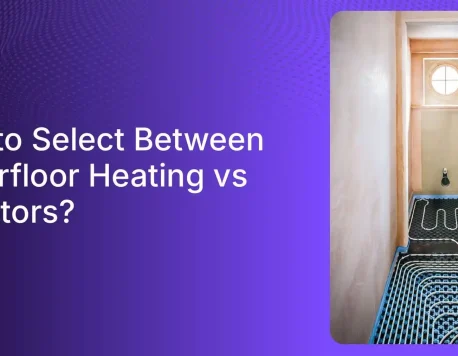 Underfloor Heating vs Radiators: A Buyer’s Guide to Choose the Best