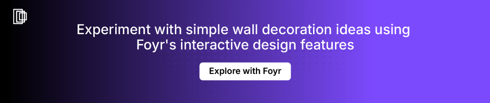 Use Foyr to test and refine wall decoration ideas Use Foyr to test and refine wall decoration ideas
