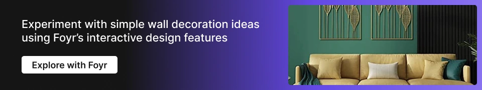Use Foyr to test and refine wall decoration ideas