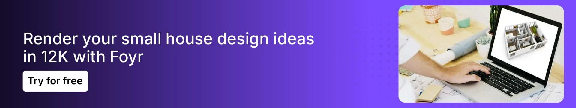 Use Foyr's easy-to-use 3D modeling for home design