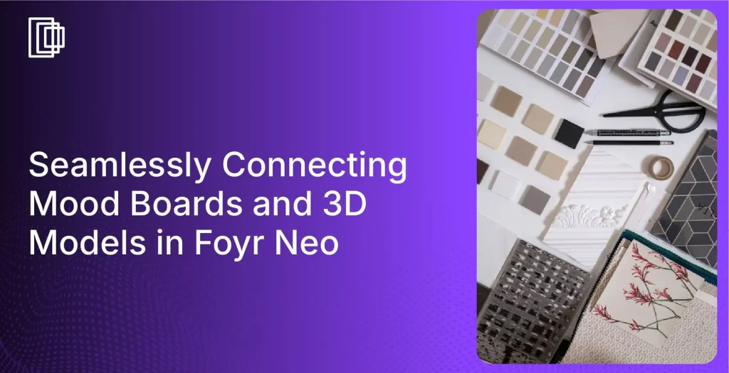 Foyr Neo offers seamless mood board integration