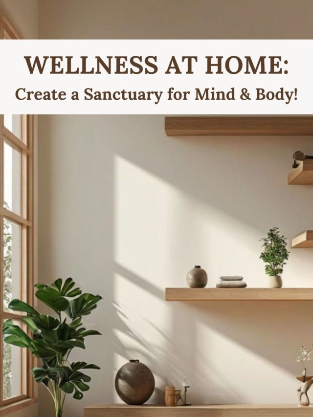 Wellness at Home: Create a Sanctuary for Mind & Body!