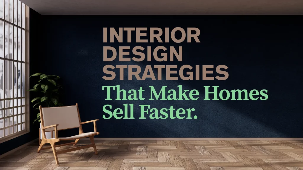 Interior Design Strategies That Make Homes Sell Faster