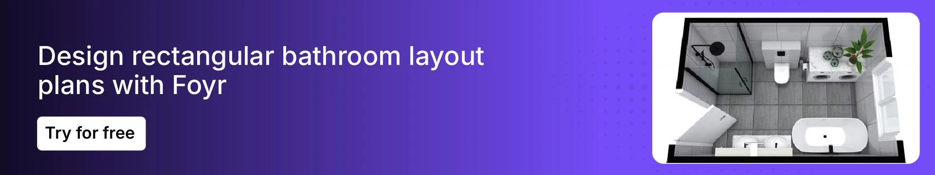 Use Foyr to design rectangular bathroom floor plans