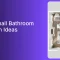 11 Small Bathroom Floor Plan Examples to Maximize Your Space