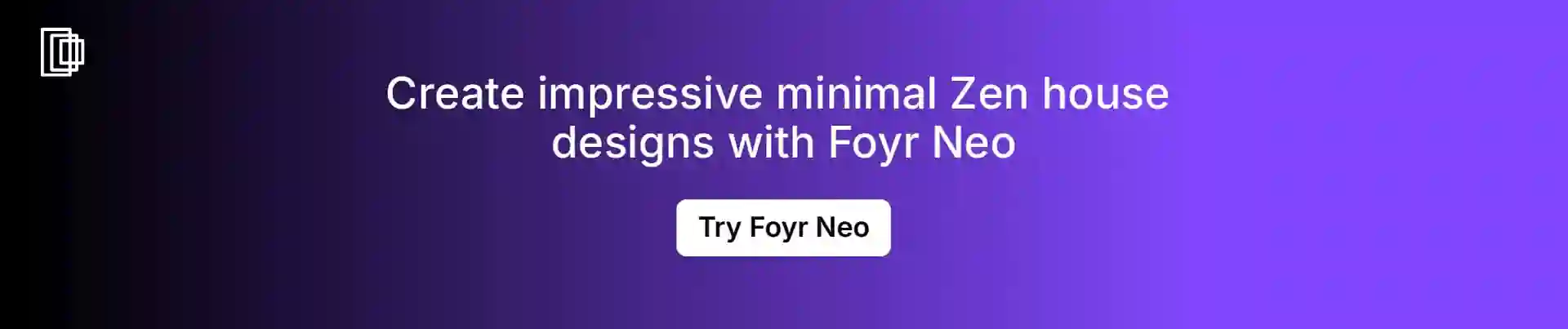 Use Foyr Neo to create Zen house designs Use Foyr Neo to create Zen house designs