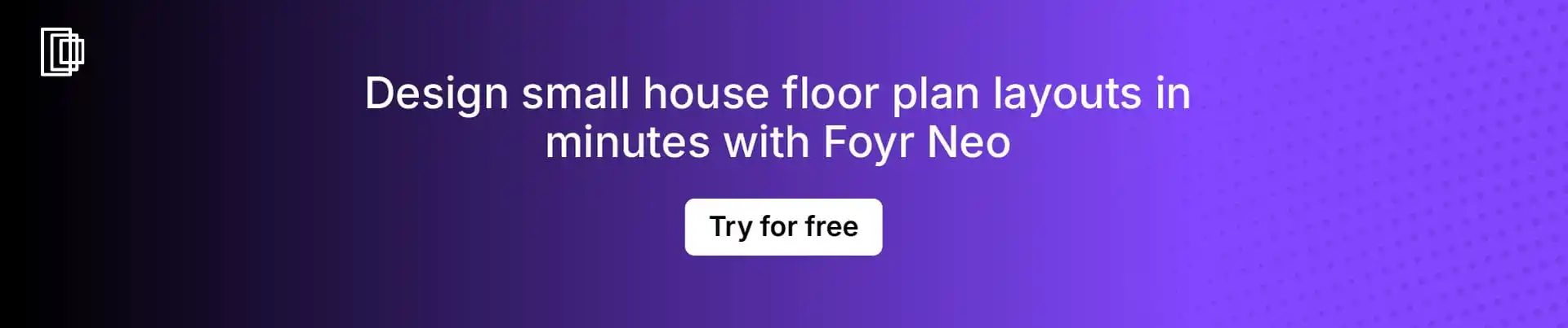 Use Foyr Neo to quickly design your small house floor plans Use Foyr Neo to quickly design your small house floor plans