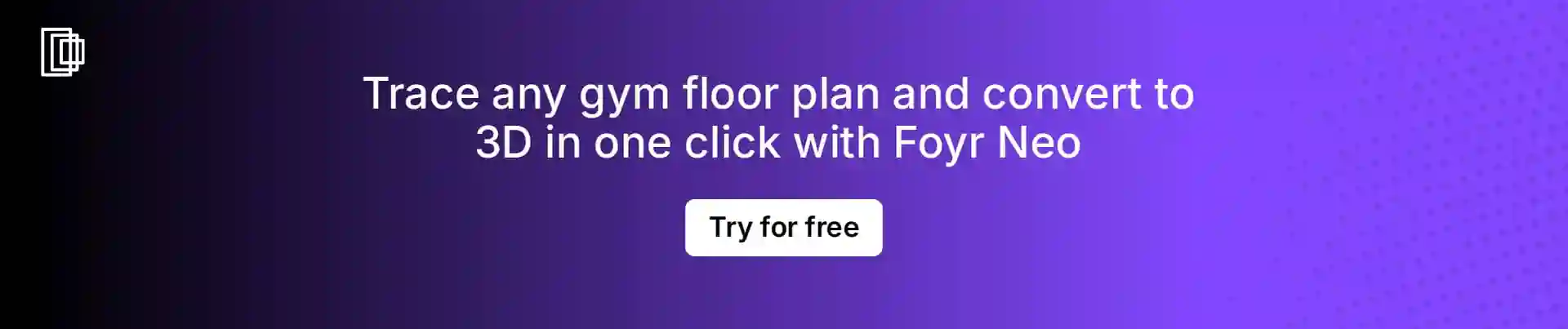 Use Foyr Neo gym floor plan tracing and one-click 3D conversion Use Foyr Neo gym floor plan tracing and one-click 3D conversion