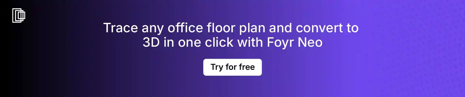 Use Foyr Neo to convert 2D layouts to 3D models in minutes Use Foyr Neo to convert 2D layouts to 3D models in minutes